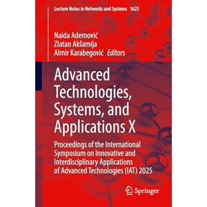 Advanced Technologies, Systems, and Applications X: Proceedings of the International Symposium on Innovative and Interdisciplinary Applications of ... (Lecture Notes in Networks and Systems, 1625) Advanced Technologies, Systems, and Applications X: Proceedings of the International Symposium on Innovative and Interdisciplinary Applications of ... (Lecture Notes in Networks and Systems, 1625)