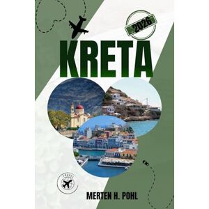 POHL, MERTEN H. KRETA REISEFÜHRER: Entdecken Sie versteckte Schluchten, geheime Strände und authentisches Dorfleben sowie die Geheimnisse der Einheimischen POHL, MERTEN H. KRETA REISEFÜHRER: Entdecken Sie versteckte Schluchten, geheime Strände und authentisches Dorfleben sowie die Geheimnisse der Einheimischen