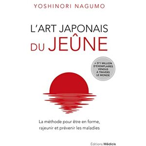 Nagumo, Yoshinori L'art japonais du jeûne La méthode pour être en forme, rajeunir et prévenir les maladies Nagumo, Yoshinori L'art japonais du jeûne La méthode pour être en forme, rajeunir et prévenir les maladies