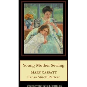 George, Kathleen Young Mother Sewing: Mary Cassatt Cross Stitch Pattern George, Kathleen Young Mother Sewing: Mary Cassatt Cross Stitch Pattern