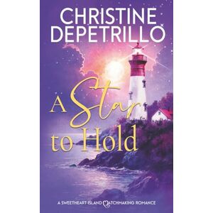 DePetrillo, Christine A Star to Hold (A Sweetheart Island Matchmaking Romance) DePetrillo, Christine A Star to Hold (A Sweetheart Island Matchmaking Romance)