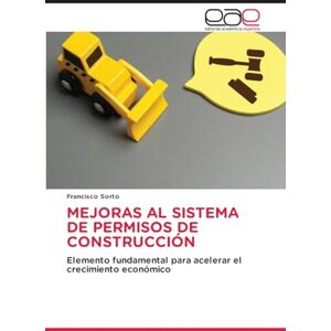 Sorto, Francisco MEJORAS AL SISTEMA DE PERMISOS DE CONSTRUCCIÓN: Elemento fundamental para acelerar el crecimiento económico Sorto, Francisco MEJORAS AL SISTEMA DE PERMISOS DE CONSTRUCCIÓN: Elemento fundamental para acelerar el crecimiento económico