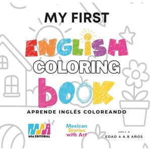 Machiavelo Fonseca, Sofía y Sergio My First English Coloring Book: Bilingual Coloring and Activity Book for Kids Ages 4-8. Learn English and Spanish with Fun Pictures and Words (My Bilingual Coloring and Activity Book) Machiavelo Fonseca, Sofía y Sergio My First English Coloring Book: Bilingual Coloring and Activity Book for Kids Ages 4-8. Learn English and Spanish with Fun Pictures and Words (My Bilingual Coloring and Activity Book)