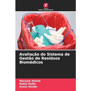 Khalid, Maryam Avaliação do Sistema de Gestão de Resíduos Biomédicos Khalid, Maryam Avaliação do Sistema de Gestão de Resíduos Biomédicos