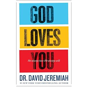 David Jeremiah, Dr God Loves You: He Always Has He Always Will David Jeremiah, Dr God Loves You: He Always Has He Always Will