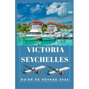 Birham, Helen VICTORIA SEYCHELLES Guide de voyage 2026 (AFRICA COUNTRIES UPDATED LOW BUDGET TRAVEL GUIDE (ENGLISH, GERMAN, ITALIAN, FRENCH, JAPANESE, SPANISH, DUTCH, POLISH)) Birham, Helen VICTORIA SEYCHELLES Guide de voyage 2026 (AFRICA COUNTRIES UPDATED LOW BUDGET TRAVEL GUIDE (ENGLISH, GERMAN, ITALIAN, FRENCH, JAPANESE, SPANISH, DUTCH, POLISH))