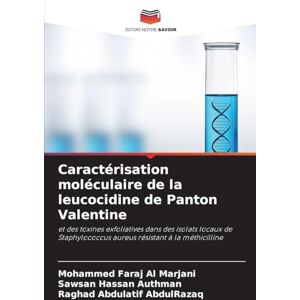 Faraj Al Marjani, Mohammed Caractérisation moléculaire de la leucocidine de Panton Valentine: et des toxines exfoliatives dans des isolats locaux de Staphylococcus aureus résistant à la méthicilline Faraj Al Marjani, Mohammed Caractérisation moléculaire de la leucocidine de Panton Valentine: et des toxines exfoliatives dans des isolats locaux de Staphylococcus aureus résistant à la méthicilline