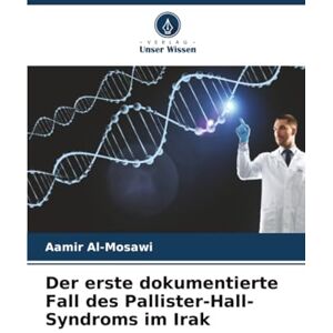 Al-Mosawi, Aamir Der erste dokumentierte Fall des Pallister-Hall-Syndroms im Irak Al-Mosawi, Aamir Der erste dokumentierte Fall des Pallister-Hall-Syndroms im Irak