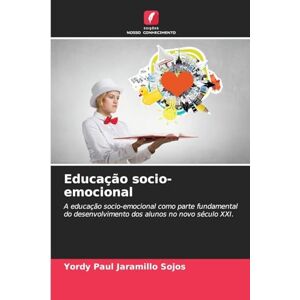 Jaramillo Sojos, Yordy Paul Educação socio-emocional: A educação socio-emocional como parte fundamental do desenvolvimento dos alunos no novo século XXI. Jaramillo Sojos, Yordy Paul Educação socio-emocional: A educação socio-emocional como parte fundamental do desenvolvimento dos alunos no novo século XXI.