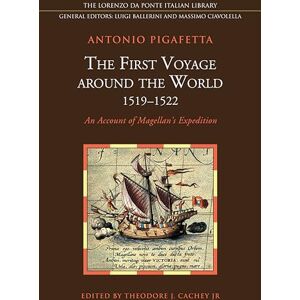 Pigafetta, Antonio The First Voyage around the World, 1519-1522: An Account of Magellan's Expedition (Lorenzo Da Ponte Italian Library) Pigafetta, Antonio The First Voyage around the World, 1519-1522: An Account of Magellan's Expedition (Lorenzo Da Ponte Italian Library)