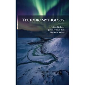 Rydberg, Viktor Teutonic Mythology Rydberg, Viktor Teutonic Mythology