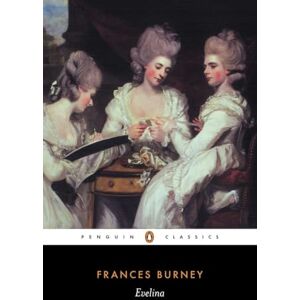 Burney, Frances Evelina: Or the History of a Young Lady's Entrance Into the World (Penguin Classics) Burney, Frances Evelina: Or the History of a Young Lady's Entrance Into the World (Penguin Classics)