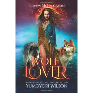 Wilson WOLF LOVER (Claiming My Pack Series) Wilson WOLF LOVER (Claiming My Pack Series)