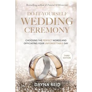 Mason, Dayna Reid Do-It-Yourself Wedding Ceremony: Choosing the Perfect Words and Officiating Your Unforgettable Day Mason, Dayna Reid Do-It-Yourself Wedding Ceremony: Choosing the Perfect Words and Officiating Your Unforgettable Day