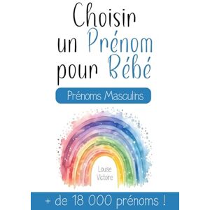 Victoire, Louise Choisir un Prénom pour Bébé Prénoms Masculins + de 18 000 Prénoms: Un guide très complet pour choisir le prénom d'un enfant à naître ! Le cadeau ... une baby shower, liste de naissance... Victoire, Louise Choisir un Prénom pour Bébé Prénoms Masculins + de 18 000 Prénoms: Un guide très complet pour choisir le prénom d'un enfant à naître ! Le cadeau ... une baby shower, liste de naissance...