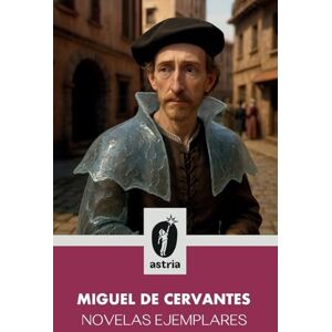 de Cervantes, Miguel Novelas ejemplares de Cervantes, Miguel Novelas ejemplares