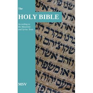 Pavlik, Alec The Masoretic-Syriac Version Bible: The Holy Bible According to the Masoretic and Syriac Texts, Lord's Name Restored, MSV Pavlik, Alec The Masoretic-Syriac Version Bible: The Holy Bible According to the Masoretic and Syriac Texts, Lord's Name Restored, MSV