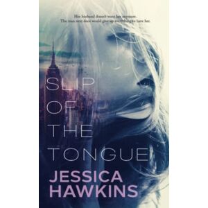 Hawkins, Jessica Slip of the Tongue: 1 Hawkins, Jessica Slip of the Tongue: 1