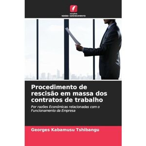 TSHIBANGU, Georges KABAMUSU Procedimento de rescisão em massa dos contratos de trabalho: Por razões Económicas relacionadas com o Funcionamento da Empresa TSHIBANGU, Georges KABAMUSU Procedimento de rescisão em massa dos contratos de trabalho: Por razões Económicas relacionadas com o Funcionamento da Empresa