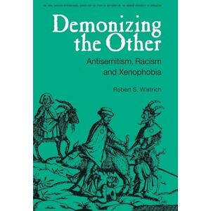 Demonizing the Other: Antisemitism, Racism and Xenophobia (Studies in Antisemitism) Demonizing the Other: Antisemitism, Racism and Xenophobia (Studies in Antisemitism)
