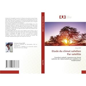 Diop, Bouya Etude du climat sahélien Par satellite: Transfert radiatif, signature du climat sahélien de l'observation par satellite à la modélisation Diop, Bouya Etude du climat sahélien Par satellite: Transfert radiatif, signature du climat sahélien de l'observation par satellite à la modélisation