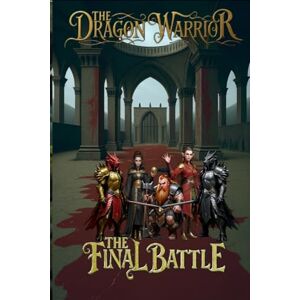 Conley, Kevin Vladimare The Dragon Warrior: The Final Battle Conley, Kevin Vladimare The Dragon Warrior: The Final Battle