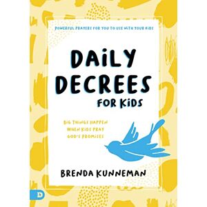Kunneman, Brenda Daily Decrees for Kids: Big Things Happen When Kids Pray God’s Promises Kunneman, Brenda Daily Decrees for Kids: Big Things Happen When Kids Pray God’s Promises
