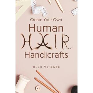 Barb, Beehive Create Your Own Human Hair Handicrafts Barb, Beehive Create Your Own Human Hair Handicrafts