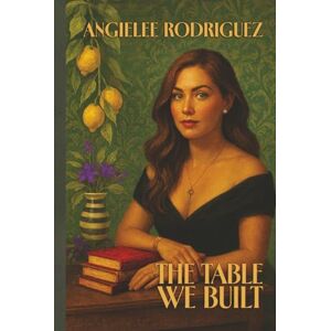 Rodriguez The Table We Built: The story of learning to breathe, to fight, and to set a table that finally knows your name. Rodriguez The Table We Built: The story of learning to breathe, to fight, and to set a table that finally knows your name.