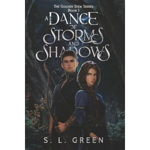 Green, S. L. A Dance of Storms and Shadows (The Golden Stem Series) Green, S. L. A Dance of Storms and Shadows (The Golden Stem Series)