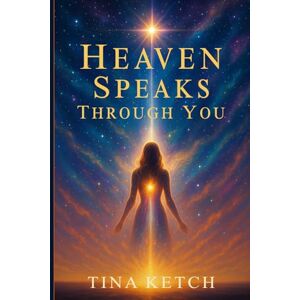Ketch, Tina Heaven Speaks Through You Ketch, Tina Heaven Speaks Through You
