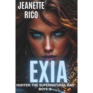 Rico, Jeanette Exia: Hunter: The Supernatural Bad Boys IX Rico, Jeanette Exia: Hunter: The Supernatural Bad Boys IX