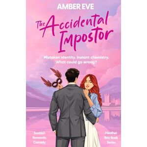 Eve, Amber The Accidental Impostor: A Scottish Highland Romance (Scottish Highlands Duet) Eve, Amber The Accidental Impostor: A Scottish Highland Romance (Scottish Highlands Duet)