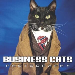 Sullivan, Zaid Business Cats PhotoBook: Compelling Photos Of Business Cats Collection As A Perfect Gift Idea For Family Relatives Friends Lover All Age Sullivan, Zaid Business Cats PhotoBook: Compelling Photos Of Business Cats Collection As A Perfect Gift Idea For Family Relatives Friends Lover All Age