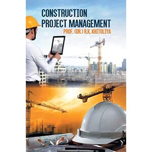 Khitoliya, R K Construction Project Management Khitoliya, R K Construction Project Management