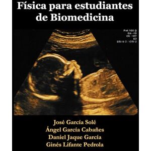 García Solé, José Física para estudiantes de Biomedicina: Física básica para estudiantes de Ciencias de la vida García Solé, José Física para estudiantes de Biomedicina: Física básica para estudiantes de Ciencias de la vida