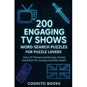 Books, Cognito 200 Engaging TV Shows Word Search Puzzles For Puzzle Lovers: Solve 20 Themes Including Spy, Fantasy And British For Curiosity And Brain Health Books, Cognito 200 Engaging TV Shows Word Search Puzzles For Puzzle Lovers: Solve 20 Themes Including Spy, Fantasy And British For Curiosity And Brain Health