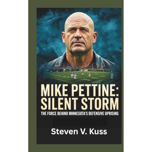 V. Kuss, Steven Mike Pettine: Silent Storm: The force behind Minnesota’s defensive uprising V. Kuss, Steven Mike Pettine: Silent Storm: The force behind Minnesota’s defensive uprising