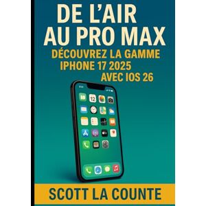 Scott De L'air Au pro Max: Découvrez La Gamme Iphone 17 2025 Avec Ios 26 Scott De L'air Au pro Max: Découvrez La Gamme Iphone 17 2025 Avec Ios 26