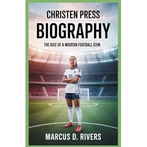 Rivers, Marcus D. Christen Press Biography: The Rise of a Modern Football Icon Rivers, Marcus D. Christen Press Biography: The Rise of a Modern Football Icon