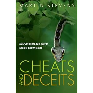 Stevens, Martin Cheats and Deceits: How Animals and Plants Exploit and Mislead Stevens, Martin Cheats and Deceits: How Animals and Plants Exploit and Mislead