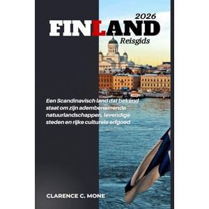 Mone, Clarence C. Finland Reisgids 2026: Een Scandinavisch land dat bekend staat om zijn adembenemende natuurlandschappen, levendige steden en rijke culturele erfgoed Mone, Clarence C. Finland Reisgids 2026: Een Scandinavisch land dat bekend staat om zijn adembenemende natuurlandschappen, levendige steden en rijke culturele erfgoed