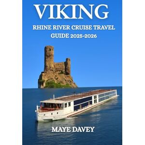 Davey, Maye Viking Rhine River Cruise Travel Guide 2025-2026: Everything You Need to Know for an Unforgettable Viking Rhine Cruise Experience Davey, Maye Viking Rhine River Cruise Travel Guide 2025-2026: Everything You Need to Know for an Unforgettable Viking Rhine Cruise Experience