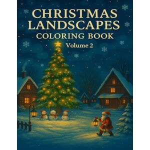 Publishing, ZenColor Christmas Landscapes Coloring Book – Volume 2: Cozy Winter Scenes to Color for a Peaceful Holiday Season: Relaxing Christmas Coloring Pages for Adults ... Mindful Holiday Art Therapy Gift Idea Publishing, ZenColor Christmas Landscapes Coloring Book – Volume 2: Cozy Winter Scenes to Color for a Peaceful Holiday Season: Relaxing Christmas Coloring Pages for Adults ... Mindful Holiday Art Therapy Gift Idea