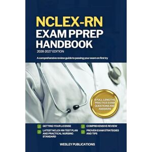 PUBLICATIONS, WESLEY NCLEX-RN EXAM PREP HANDBOOK: A Comprehensive Review Guide to Passing Your Exam on First Try PUBLICATIONS, WESLEY NCLEX-RN EXAM PREP HANDBOOK: A Comprehensive Review Guide to Passing Your Exam on First Try