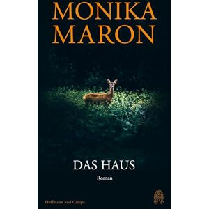 Maron, Monika Das Haus: Roman »Eine der wichtigsten und elegantesten unter den großen deutschen Autorinnen.« Alexander Cammann, Die Zeit Maron, Monika Das Haus: Roman »Eine der wichtigsten und elegantesten unter den großen deutschen Autorinnen.« Alexander Cammann, Die Zeit