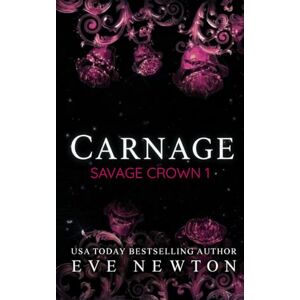 Newton, Eve Carnage: A Dark Irish Mafia Romance (Savage Crown) Newton, Eve Carnage: A Dark Irish Mafia Romance (Savage Crown)