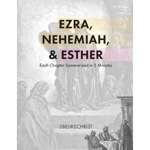 Taylor Ezra, Nehemiah, and Esther In 5 Minutes: A Daily Bible Study Through Each Chapter of Ezra, Nehemiah, and Esther (2BeLikeChrist 5 Minute Bible Study Series) Taylor Ezra, Nehemiah, and Esther In 5 Minutes: A Daily Bible Study Through Each Chapter of Ezra, Nehemiah, and Esther (2BeLikeChrist 5 Minute Bible Study Series)