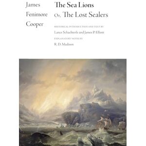 Cooper, James Fenimore The Sea Lions: Or, The Lost Sealers (The Writings of James Fenimore Cooper) Cooper, James Fenimore The Sea Lions: Or, The Lost Sealers (The Writings of James Fenimore Cooper)