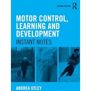 Utley, Andrea Motor Control, Learning and Development: Instant Notes, 2nd Edition Utley, Andrea Motor Control, Learning and Development: Instant Notes, 2nd Edition